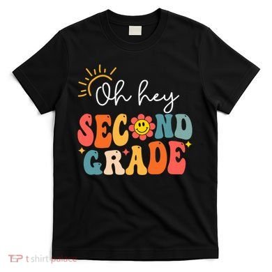 Oh Hey Second Grade Teacher Student 2nd Grade Back To School T-Shirt