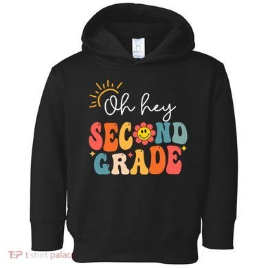 Oh Hey Second Grade Teacher Student 2nd Grade Back To School Toddler Hoodie