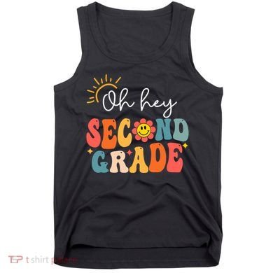 Oh Hey Second Grade Teacher Student 2nd Grade Back To School Tank Top