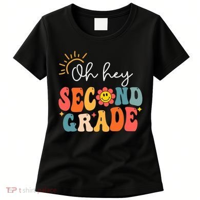 Oh Hey Second Grade Teacher Student 2nd Grade Back To School Women's T-Shirt