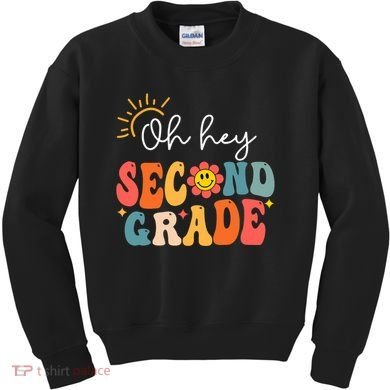 Oh Hey Second Grade Teacher Student 2nd Grade Back To School Kids Sweatshirt
