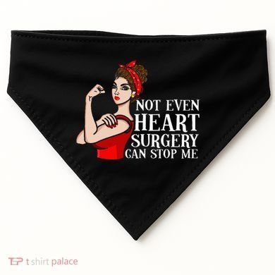 Open Heart Surgery Not Even Heart Surgery Can Stop Me USA-Made Doggie Bandana