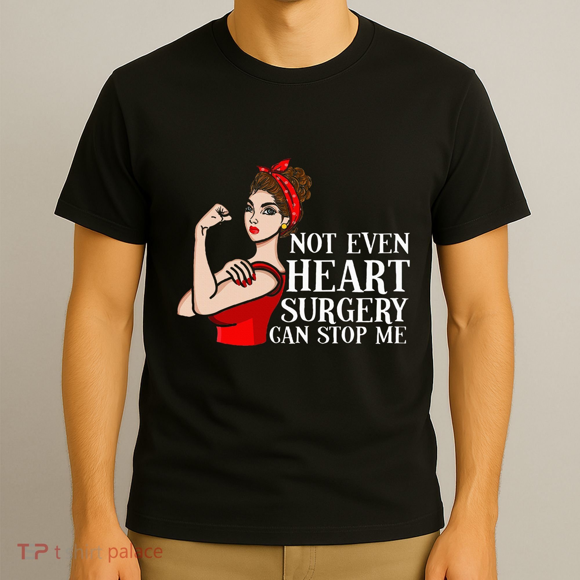 Open Heart Surgery Not Even Heart Surgery Can Stop Me T-Shirt