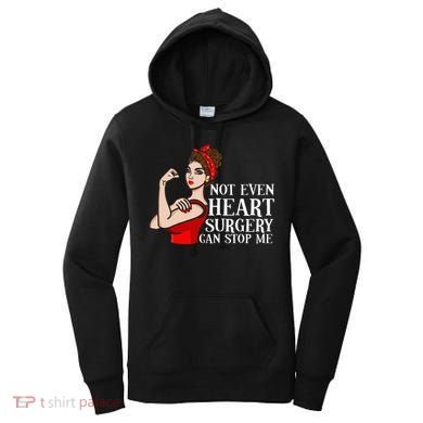 Open Heart Surgery Not Even Heart Surgery Can Stop Me Women's Hoodie