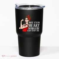 Open Heart Surgery Not Even Heart Surgery Can Stop Me Tumbler thumb 0