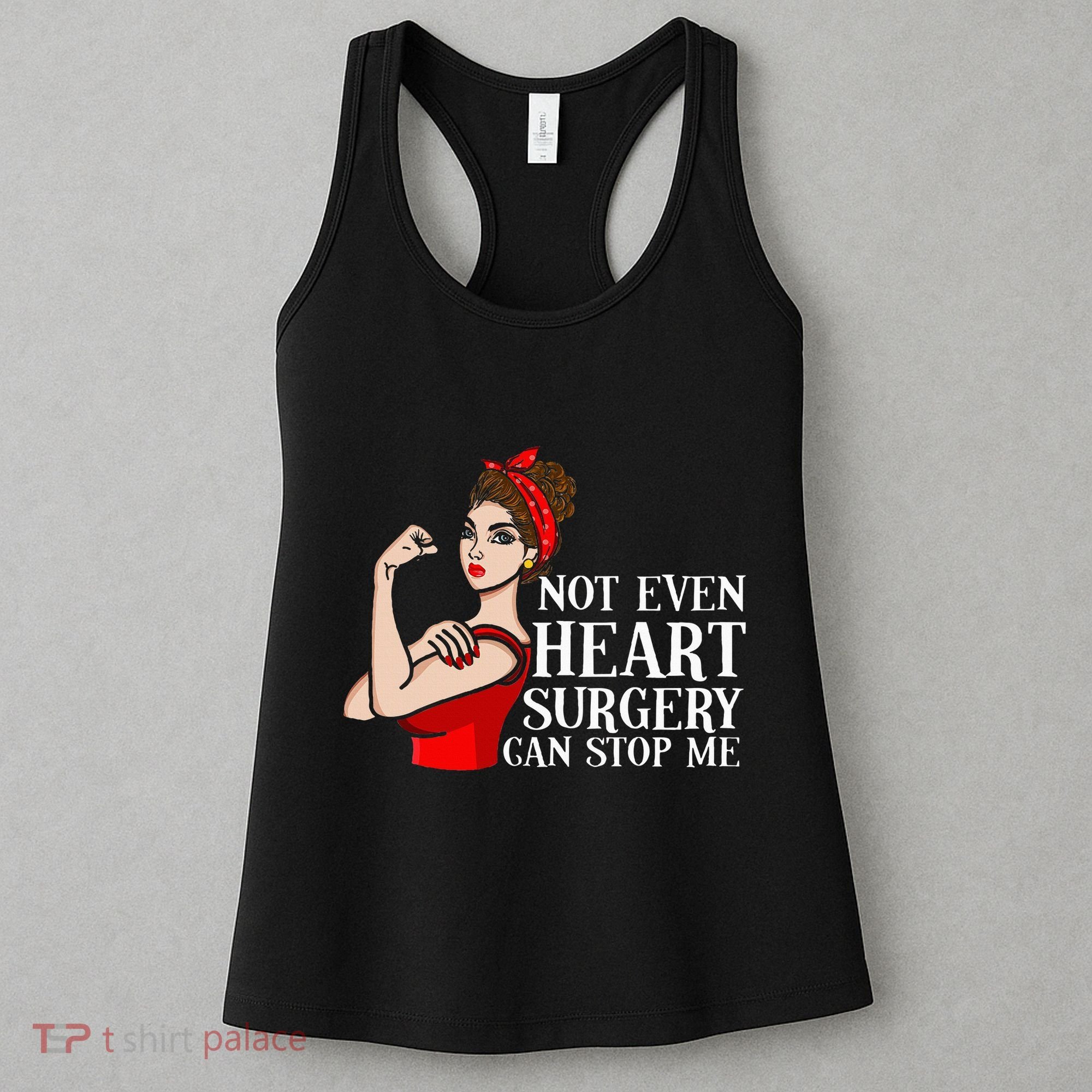 Open Heart Surgery Not Even Heart Surgery Can Stop Me Women's Tank Top