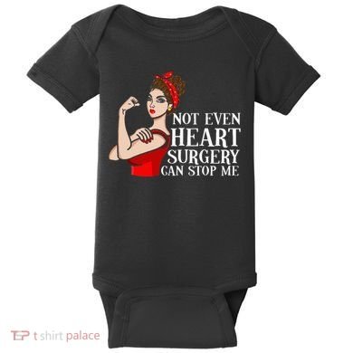 Open Heart Surgery Not Even Heart Surgery Can Stop Me Baby Bodysuit