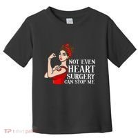 Open Heart Surgery Not Even Heart Surgery Can Stop Me Toddler T-Shirt thumb 0
