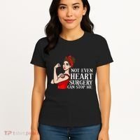 Open Heart Surgery Not Even Heart Surgery Can Stop Me Women's T-Shirt thumb 4