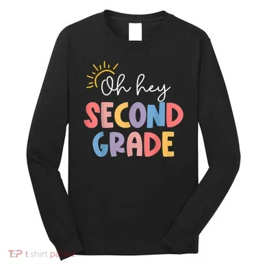 Oh Hey Second Grade 2nd Grade Long Sleeve Shirt