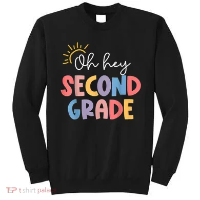 Oh Hey Second Grade 2nd Grade Sweatshirt