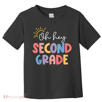 Oh Hey Second Grade 2nd Grade Toddler T-Shirt