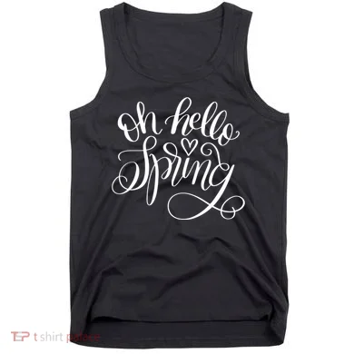 Oh Hello Spring Quote Tank Top