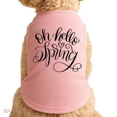 Oh Hello Spring Quote Doggie Tank