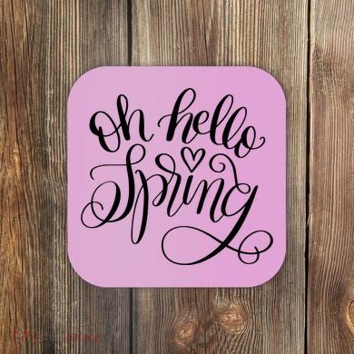 Oh Hello Spring Quote Coaster