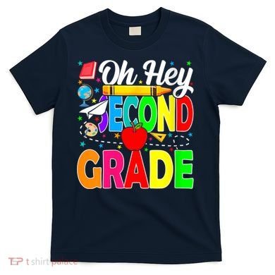 Oh Hey Second Grade Back To School Student Teacher 2nd Grade T-Shirt