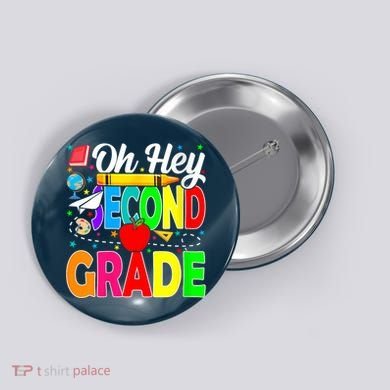 Oh Hey Second Grade Back To School Student Teacher 2nd Grade Button