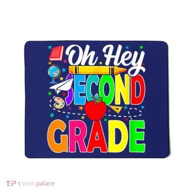 Oh Hey Second Grade Back To School Student Teacher 2nd Grade Mousepad