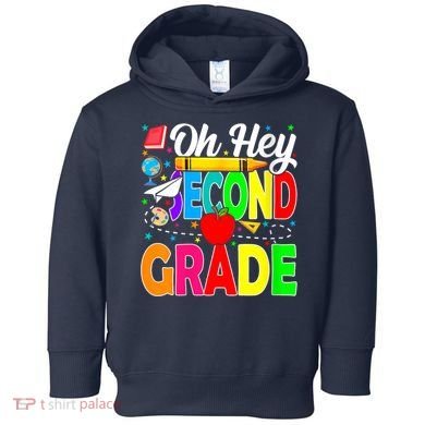 Oh Hey Second Grade Back To School Student Teacher 2nd Grade Toddler Hoodie