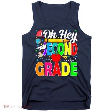 Oh Hey Second Grade Back To School Student Teacher 2nd Grade Tank Top