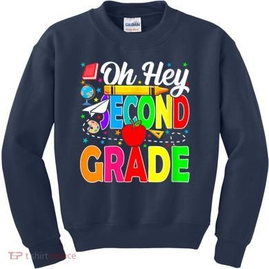 Oh Hey Second Grade Back To School Student Teacher 2nd Grade Kids Sweatshirt