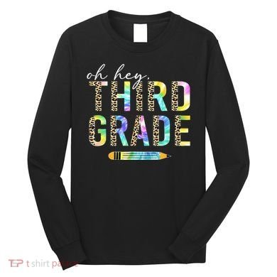 Oh Hey Third Grade Back to School Students 3rd Grade Teacher Long Sleeve Shirt