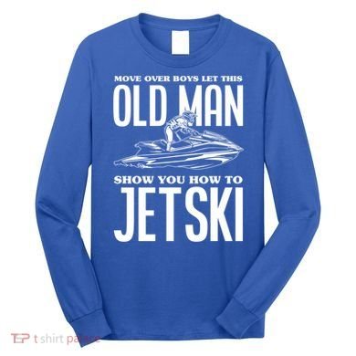 Old How To Jetski Jetski Jet Skiing Jet Ski Gift Long Sleeve Shirt