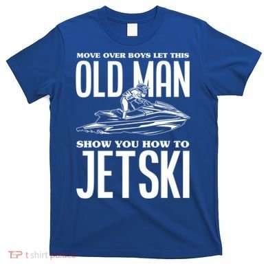 Old How To Jetski Jetski Jet Skiing Jet Ski Gift T-Shirt