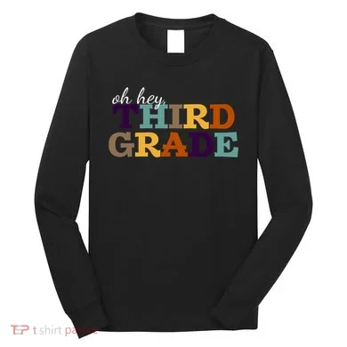 Oh Hey Third Grade Long Sleeve Shirt