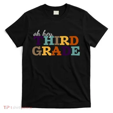 Oh Hey Third Grade T-Shirt