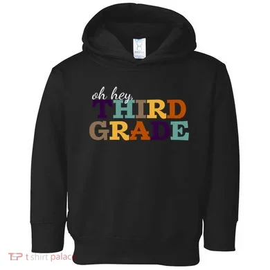 Oh Hey Third Grade Toddler Hoodie