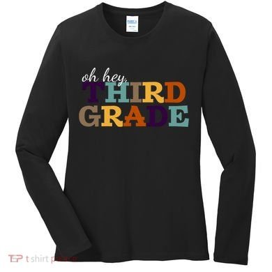 Oh Hey Third Grade Women's Long Sleeve Shirt