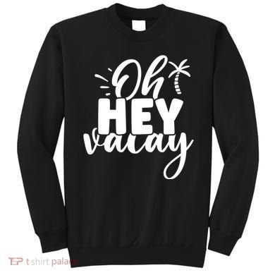 Oh Hey Vacay Palm Tree Summer Sweatshirt