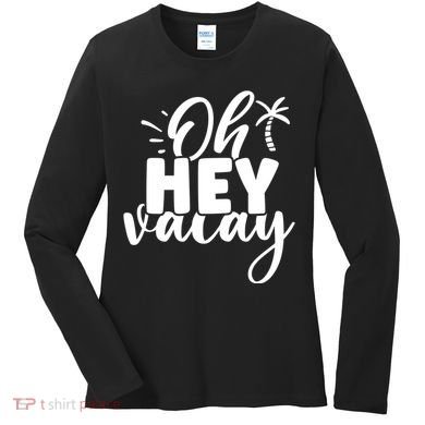 Oh Hey Vacay Palm Tree Summer Women's Long Sleeve Shirt