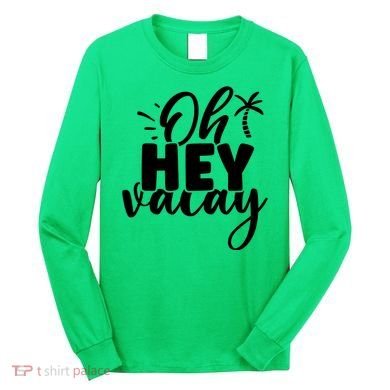 Oh Hey Vacay Palm Tree Summer Long Sleeve Shirt