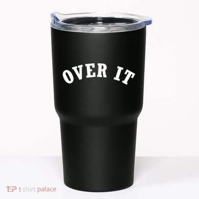 Over It Tumbler