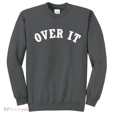 Over It Sweatshirt