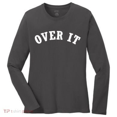 Over It Women's Long Sleeve Shirt