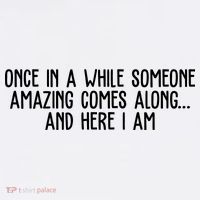 Once In A While Someone Amazing Comes Along And Here I Am Funny Women's Tank Top thumb 5