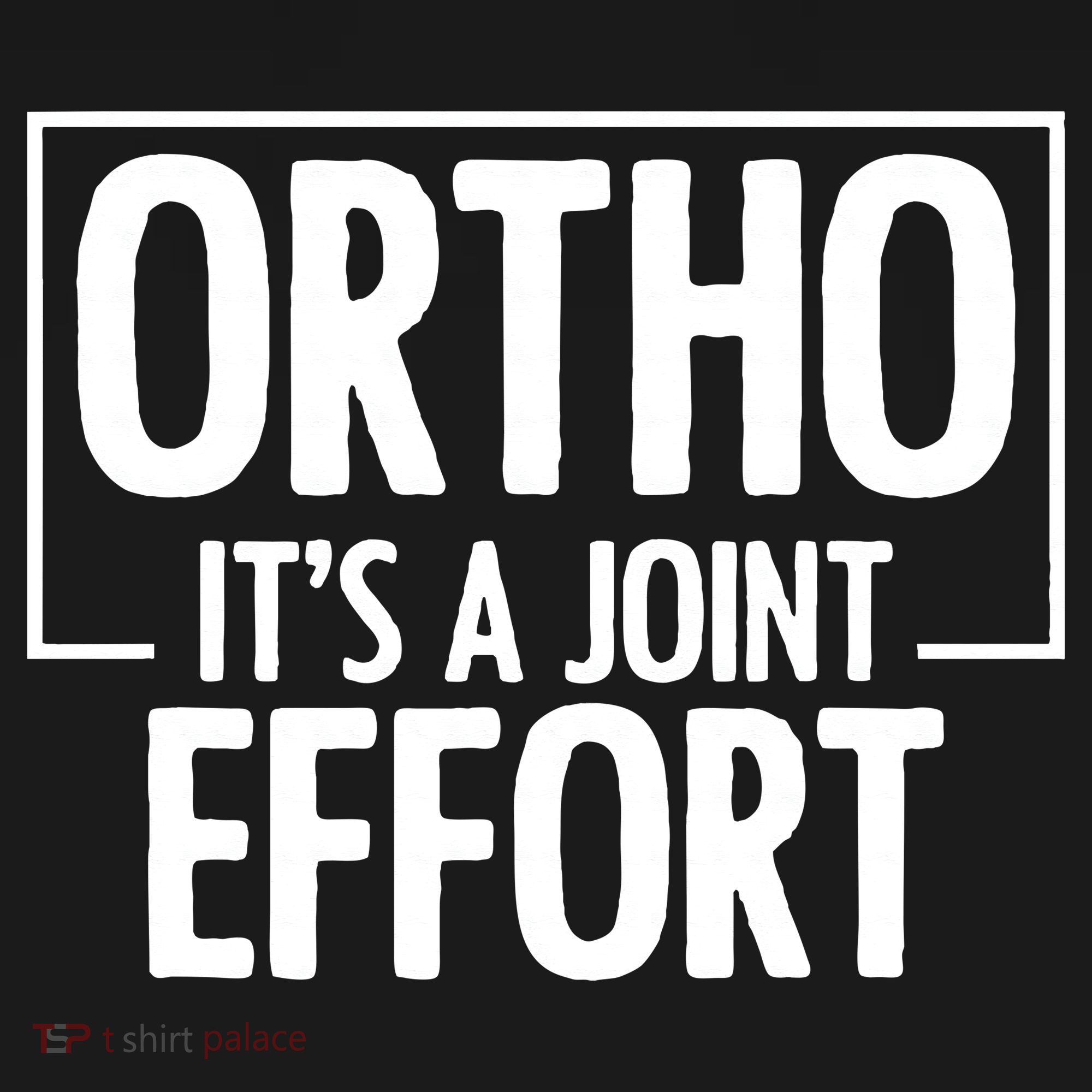 Ortho Its A Joint Effort Bone Humor Orthopedic Nurse Doctor T-Shirt