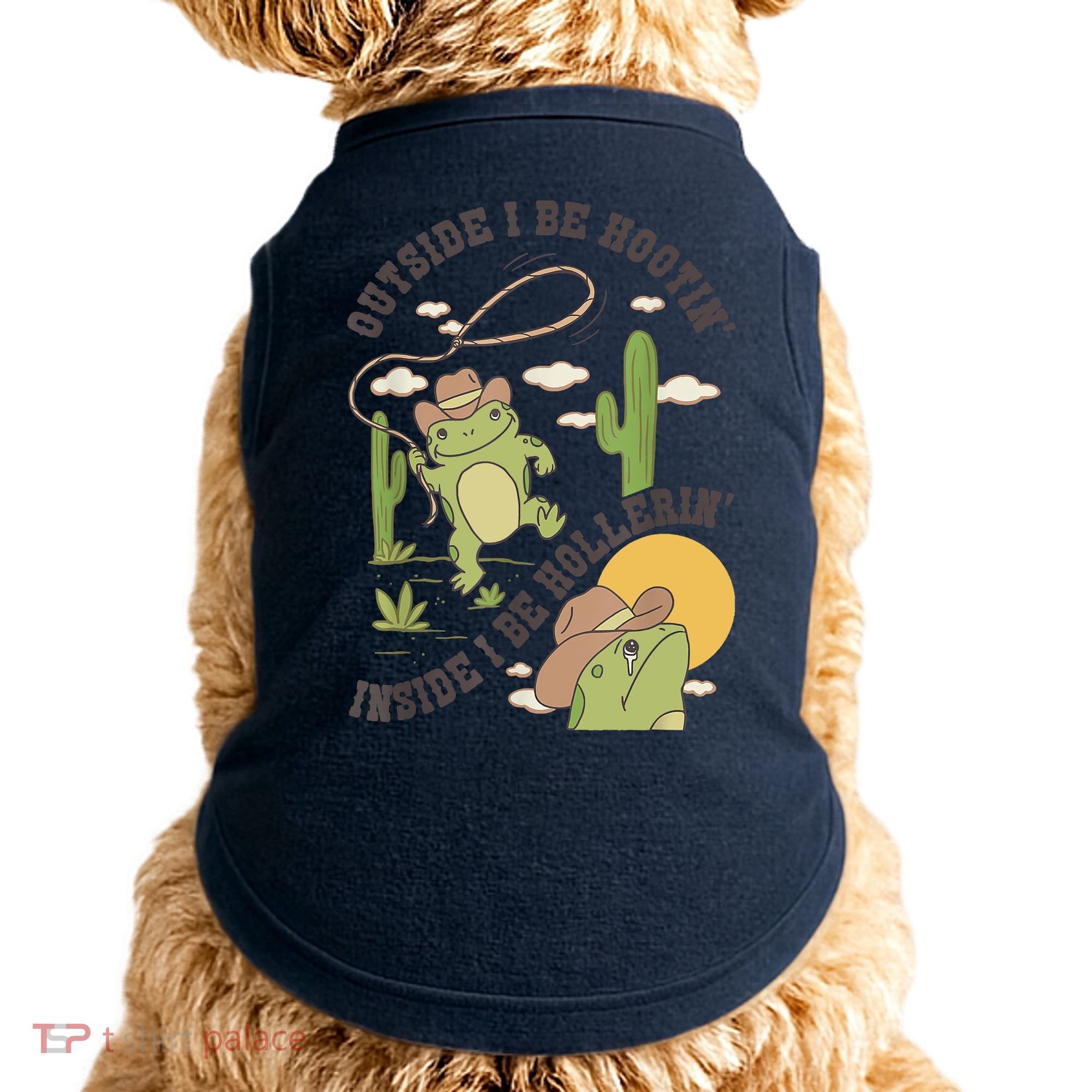 Outside I Be Hootin Inside I Be Hollerins Frog Doggie Tank