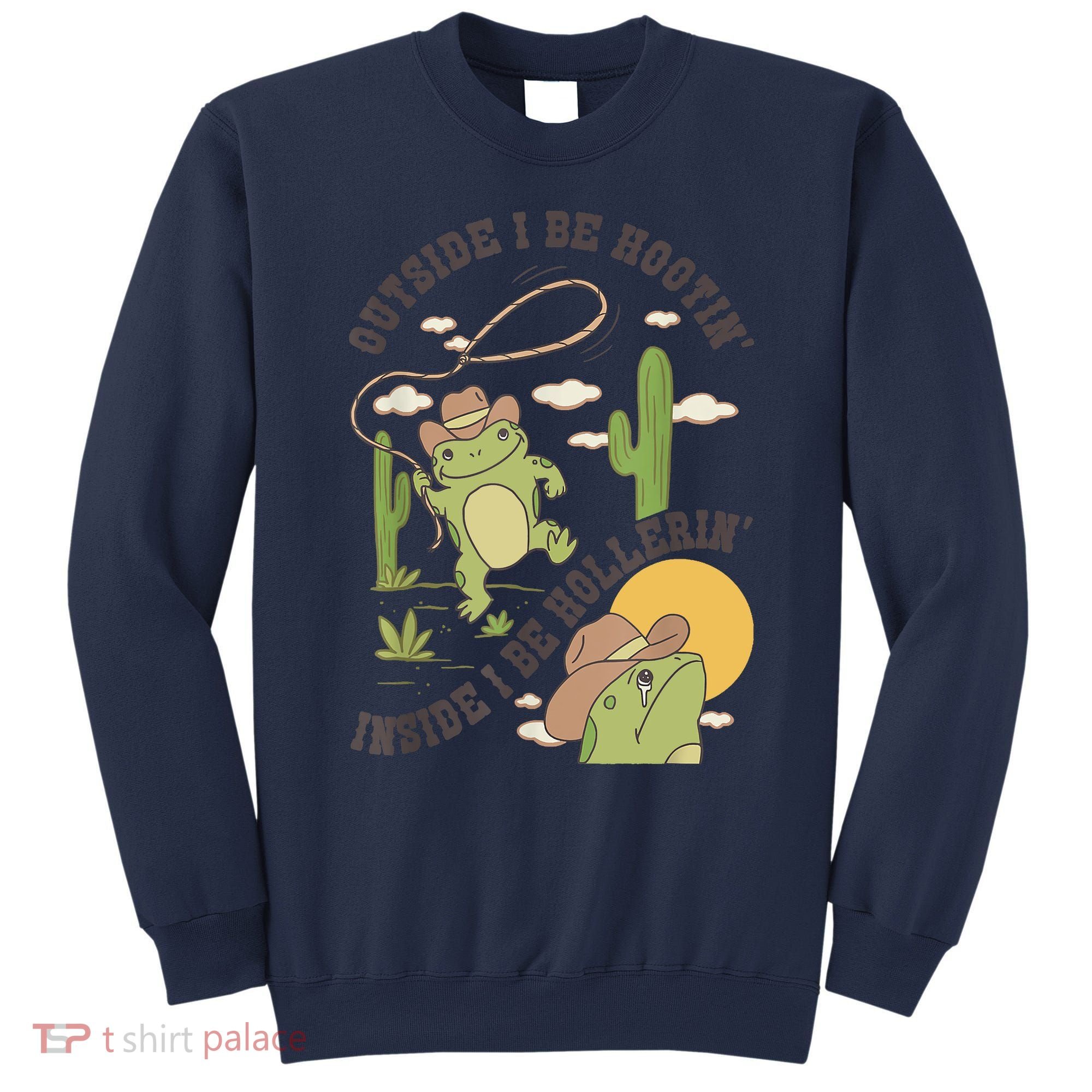 Outside I Be Hootin Inside I Be Hollerins Frog Sweatshirt