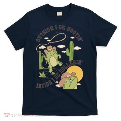 Outside I Be Hootin Inside I Be Hollerins Frog T-Shirt
