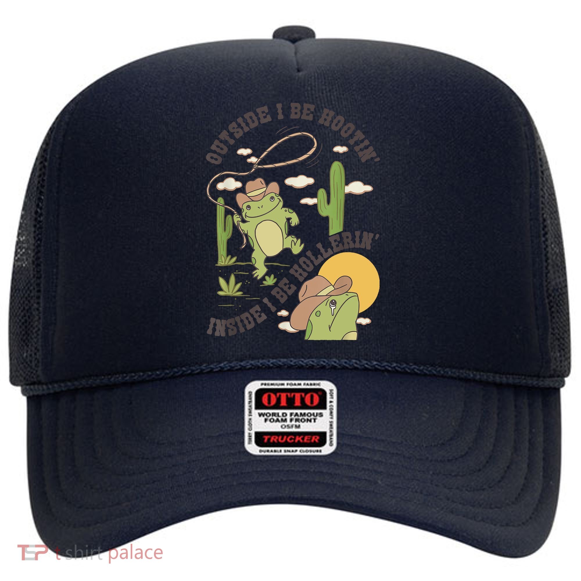 Outside I Be Hootin Inside I Be Hollerins Frog Hat