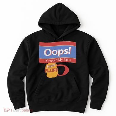 Oops I Crapped My Pants Hoodie