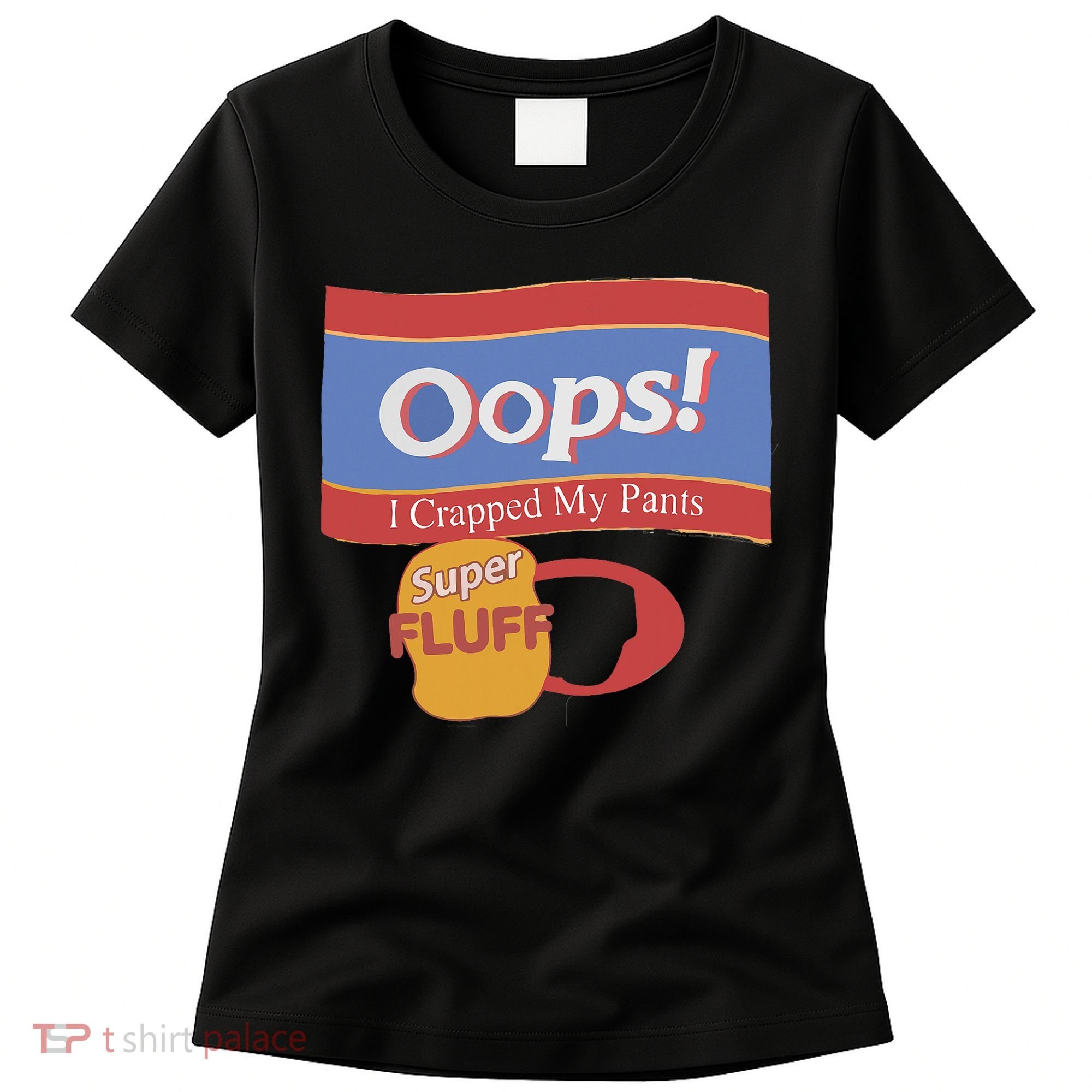 Oops I Crapped My Pants Women's T-Shirt