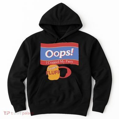 Oops I Crapped My Pants Hoodie