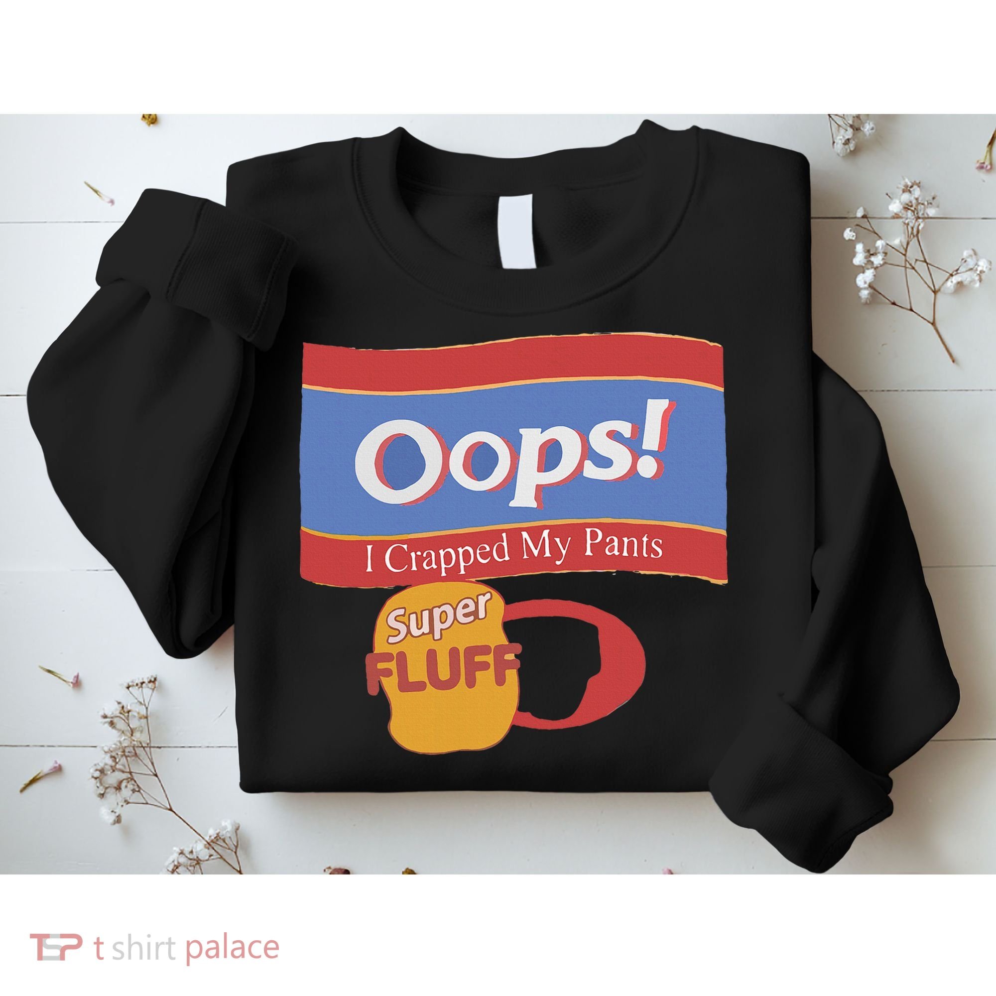 Oops I Crapped My Pants Sweatshirt