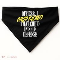 Officer I Drop Kicked That Child In Self Defense Apparel USA-Made Doggie Bandana thumb 0