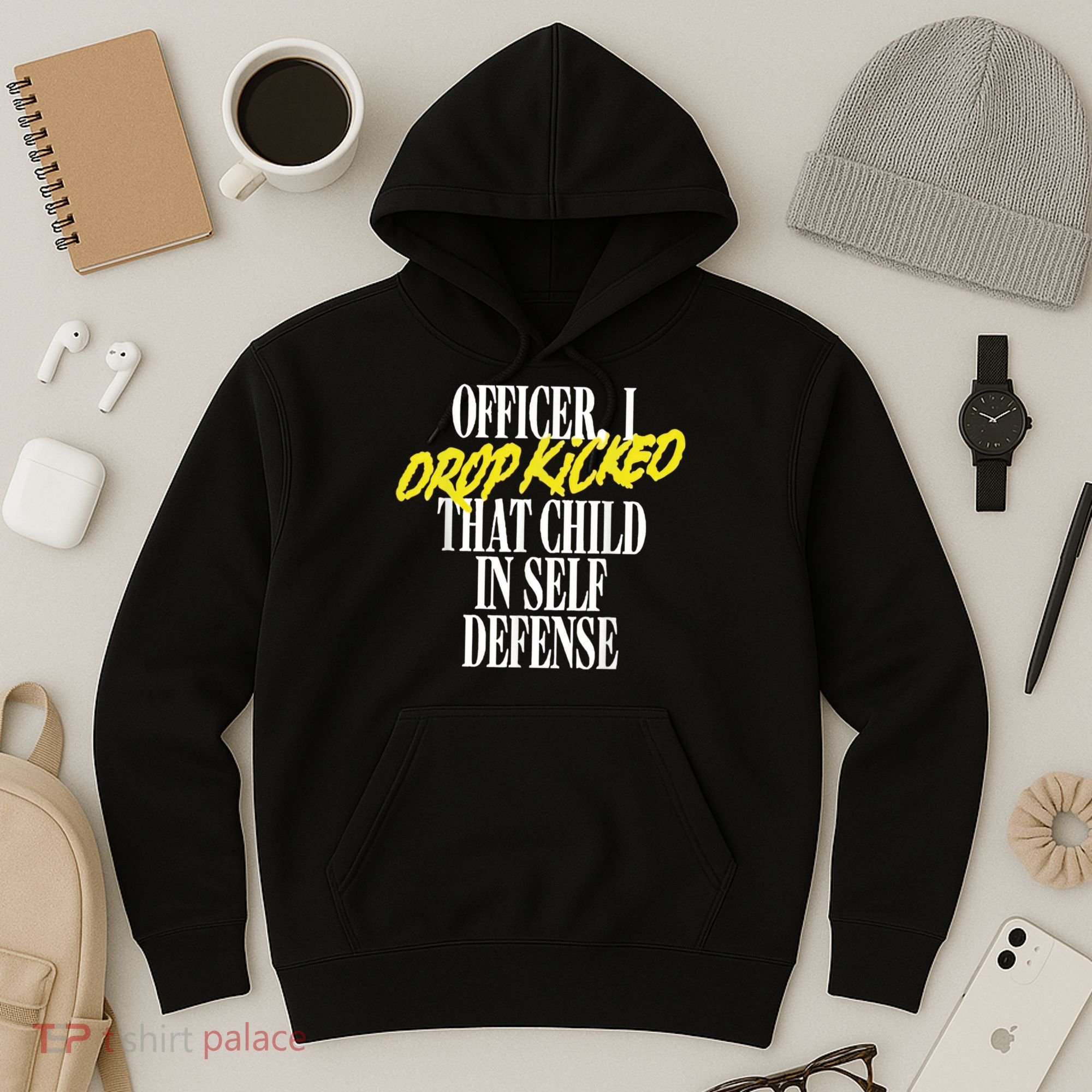 Officer I Drop Kicked That Child In Self Defense Apparel Hoodie
